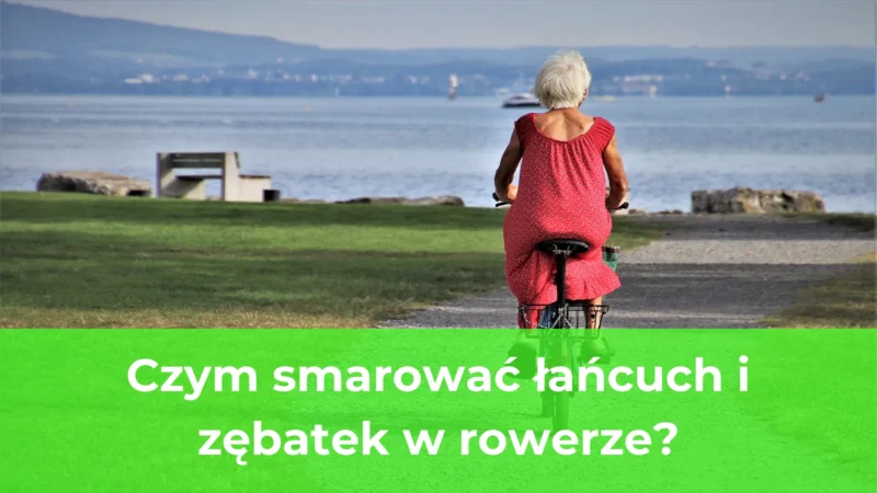 Czym smarować łańcuch i zębatek w rowerze