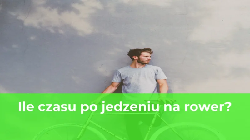 Ile czasu po jedzeniu na rower